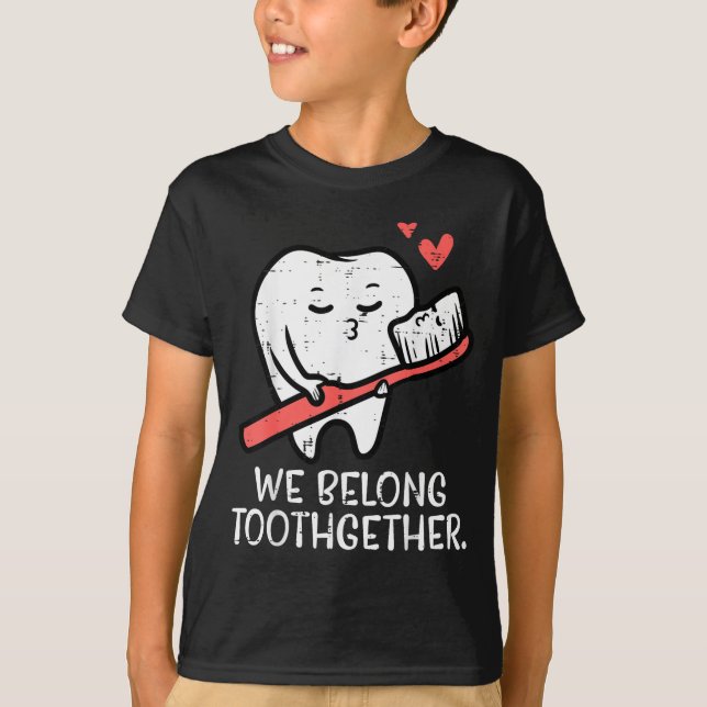 Valentines Day Tooth Brush We Belong Together Dent T-Shirt (Front)