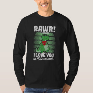 Valentine's Day Trex Rawr Means I Love You In Din T-Shirt