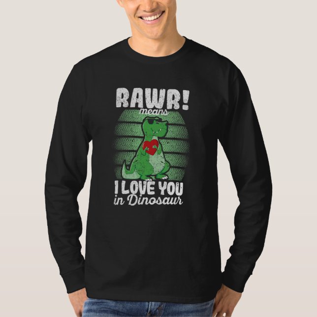 Valentine's Day Trex  Rawr Means I Love You In Din T-Shirt (Front)