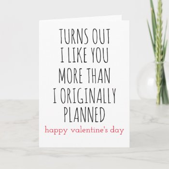 Valentines Day Turns Out I Like You More Than Holiday Card by MoeWampum at Zazzle