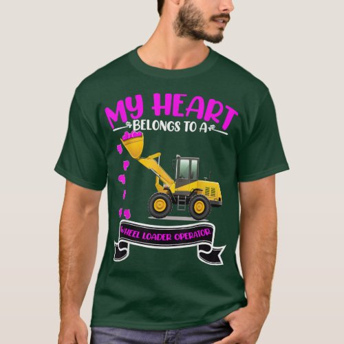 Valentines Day Wheel Loader Operators Wife Daugh T_Shirt