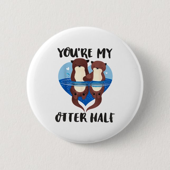 Valentine's Day You’re My Otter Half Love Pun Cute Button (Front)