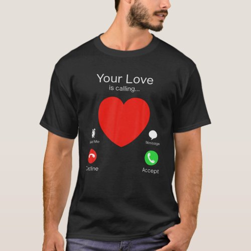Valentines Day Your Love Is Calling Heart T_Shirt
