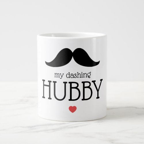 Valentines Graphic Mustache My Dashing Hubby Heart Giant Coffee Mug
