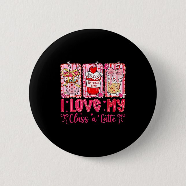 Valentines I Love My Cl A Latte Coquette Coffee Te Button (Front)