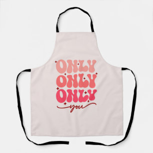 Valentine's Only You Apron