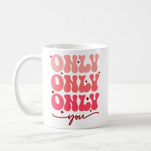 Valentines Only You Baby  Coffee Mug