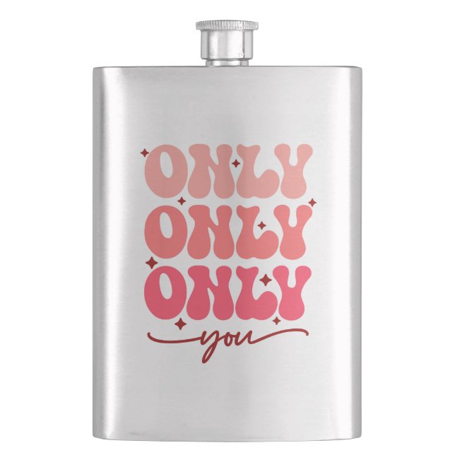 Valentine's Only You Flask (Front)