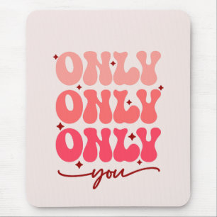 Valentine's Only You Mouse Pad