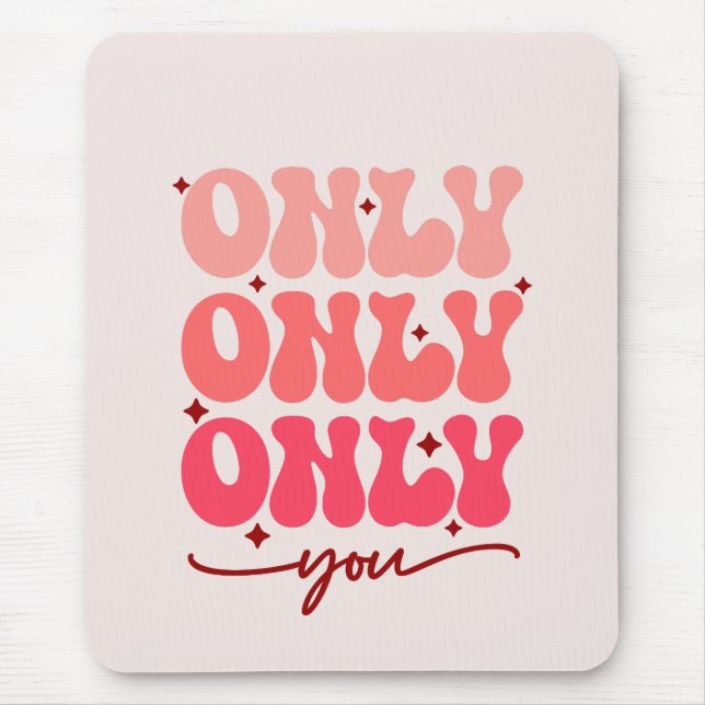 Valentine's Only You Mouse Pad (Front)