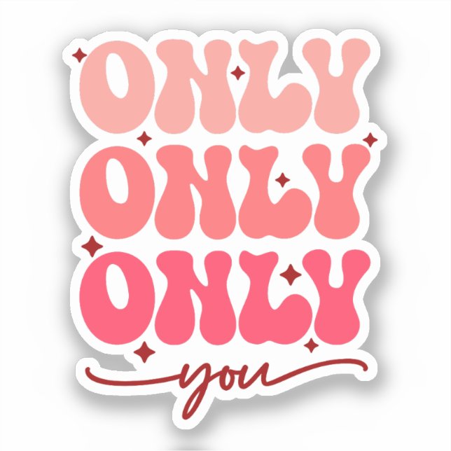 Valentine's Only You Sticker (Front)