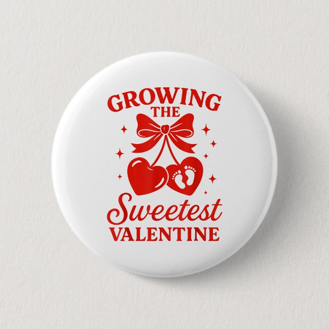 Valentines Pregnancy Announcement Growing Sweetest Button (Front)