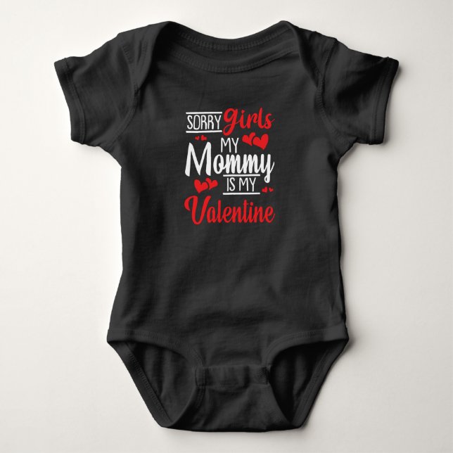Valentine's Sorry Girls My Mommy Is My Valentine Baby Bodysuit (Front)