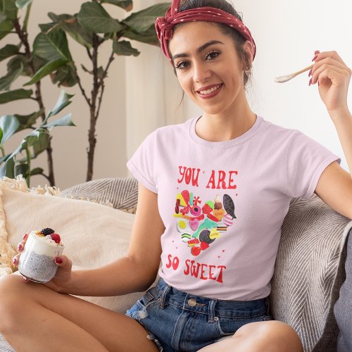 Valentines You Are So Sweet candy heart T_Shirt