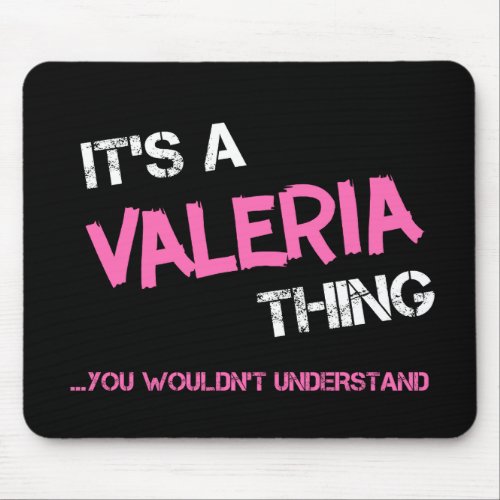 Valeria thing you wouldnt understand name mouse pad