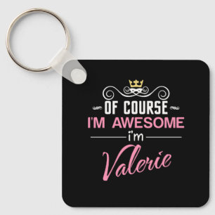 Valerie Of Course I'm Awesome Name Keychain