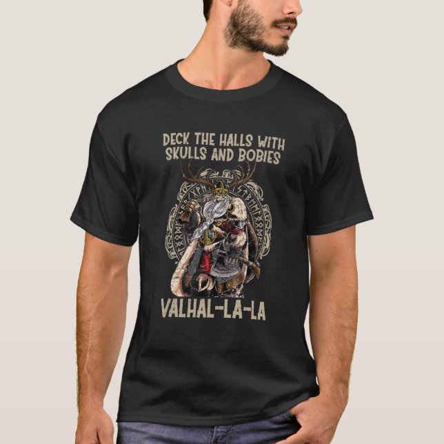 Valhalla La Deck The Halls With Skulls And Bodies  T-Shirt (Front)