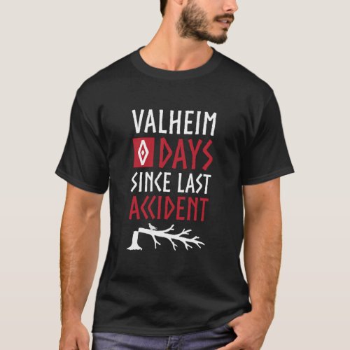 Valheim 0 Days Since Last Accident  T_Shirt