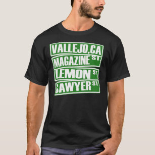 Vallejo,Ca (Magazine St, Lemon St, Sawyer St) -Tee T-Shirt