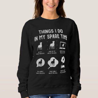 Valley Bulldog Things Do Spare Time  Dog Mom Dad Sweatshirt