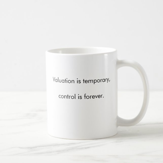 Valuation is temporary, control is forever. coffee mug (Right)