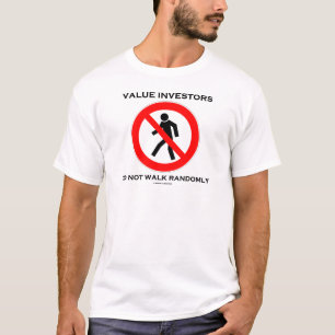 Value Investors Do Not Walk Randomly Sign Humor T-Shirt