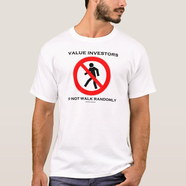 Value Investors Do Not Walk Randomly Sign Humor T-Shirt (Front)