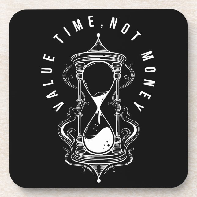Value Time Not Money Hourglass Quote Beverage Coaster (Front)
