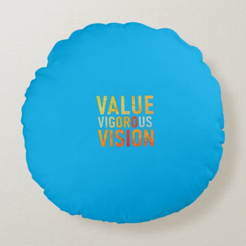 Value Vigorous Vision Round Pillow