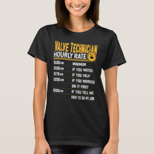 Valve Technician Hourly Rate Valve Engineer T-Shirt