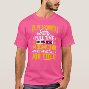 Valve Technician Job Title Valve Engineer T-Shirt