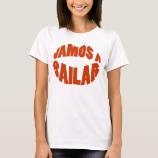 Vamos A Bailar Lat's go dance T-Shirt