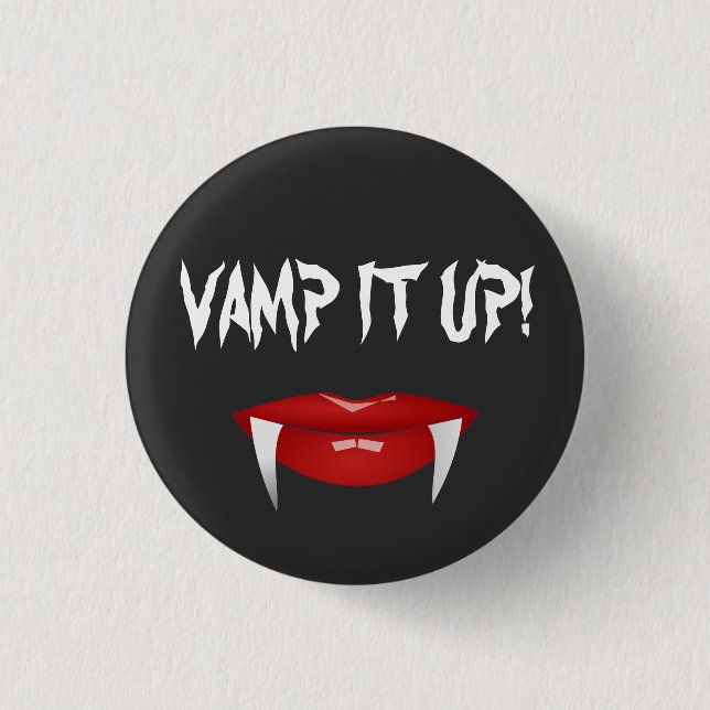 "VAMP IT UP!" Vampire Fangs Halloween Button (Front)