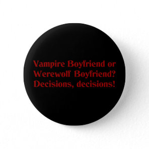 Vampire Boyfriend or Werewolf Boyfriend Button