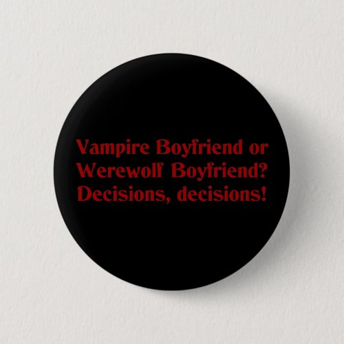 Vampire Boyfriend or Werewolf Boyfriend Button