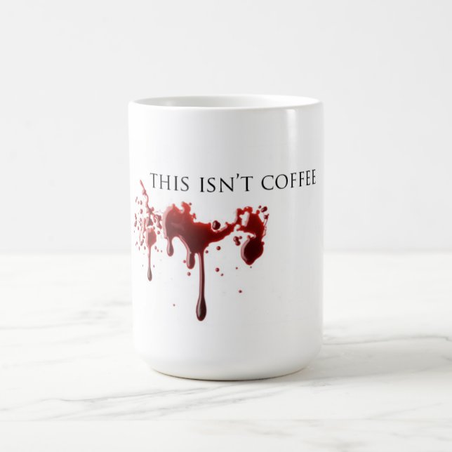 Vampire Humor "Not Coffee" Blood Coffee Mug (Center)
