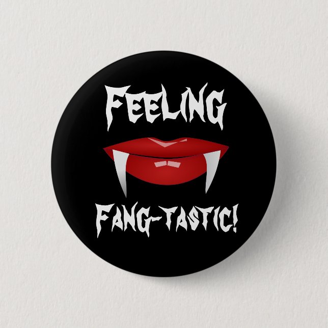 Vampire Lips and Fangs "Feeling Fang-tastic!" Button (Front)