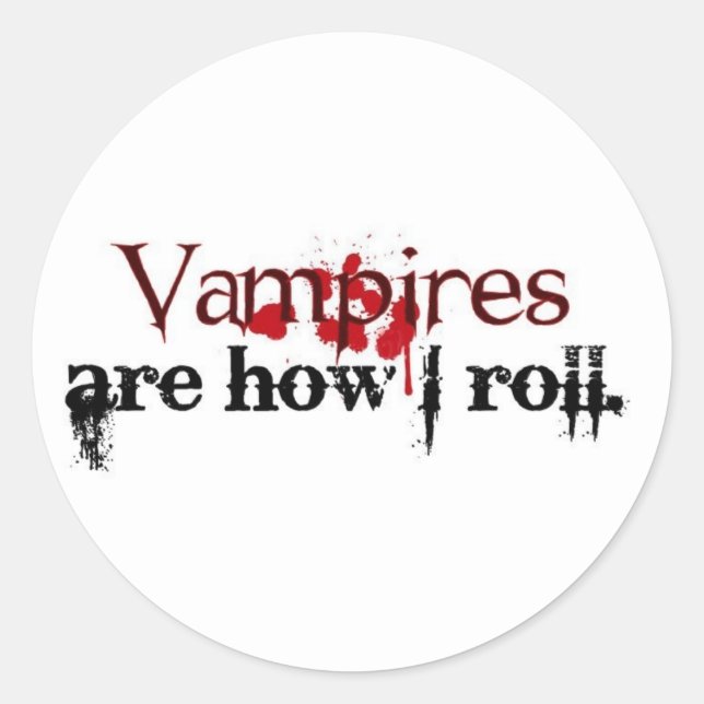Vampires are how I roll Classic Round Sticker (Front)