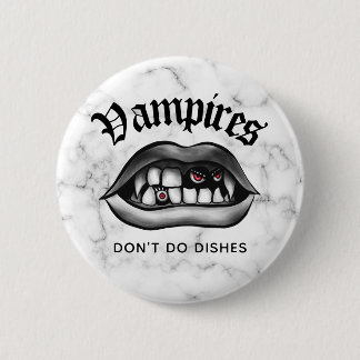 Vampires Don't Do Dishes Funny Fangs Button