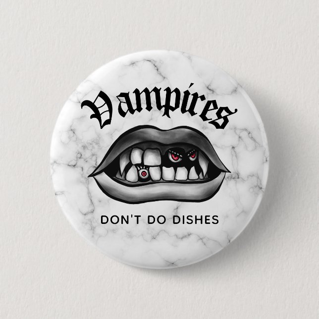 Vampires Don't Do Dishes Funny Fangs Button (Front)