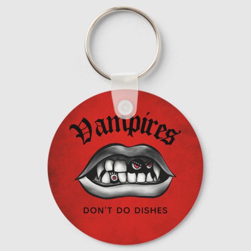Vampires Dont Do Dishes Funny Fangs Keychain