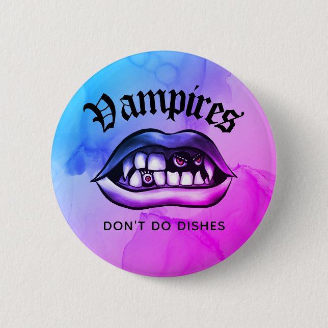 Vampires Don't Do Dishes Funny Vaporwave Button (Front)