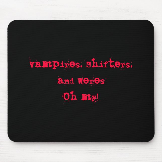 Vampires, Shifters,and WeresOh my! Mouse Pad (Front)