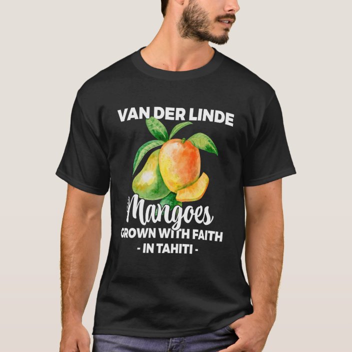 Van Der Linde Mangoes Grown with faith in Tahiti T-Shirt | Zazzle.com