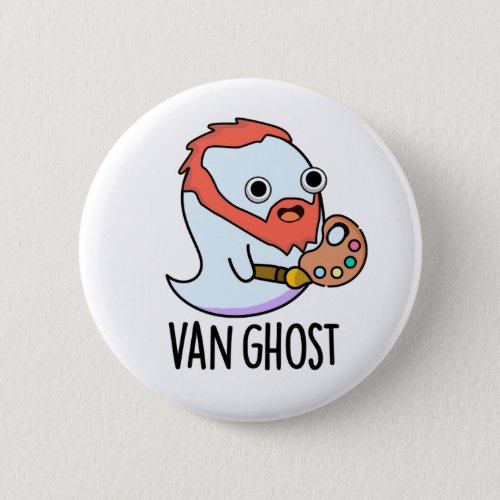 Van Ghost Funny Artist Ghost Pun  Button