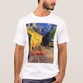 Van Gogh - Cafe Terrace At Night (1888) T-shirt by wesleyowns at Zazzle