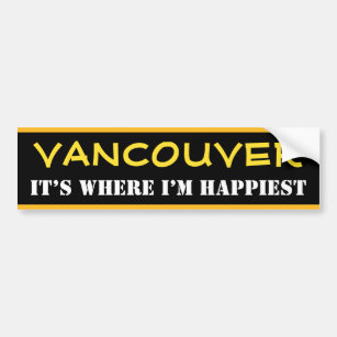"VANCOUVER" - "IT’S WHERE I’M HAPPIEST" (Canada) Bumper Sticker