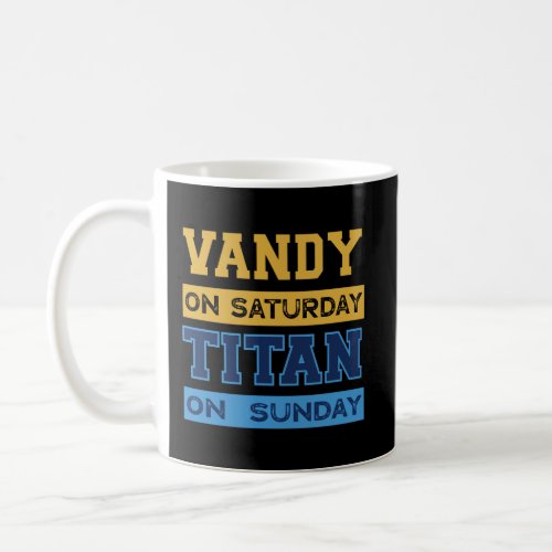 Vandy On Saturday Titan On Sunday Nashville Footba Coffee Mug
