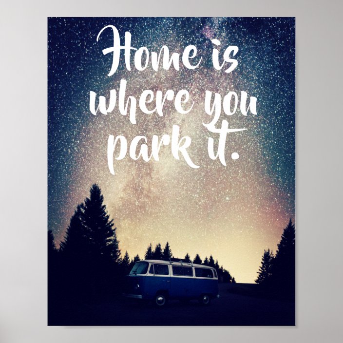 Vanlife themed quote, Home is where you park it. Poster