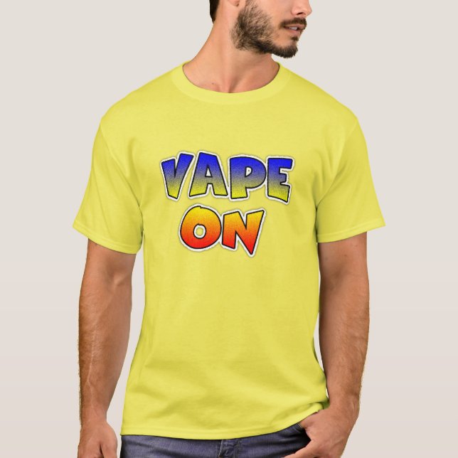 Vape On Pro-Vaping  T-Shirt (Front)